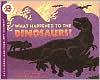 What Happened to the Dinosaurs?