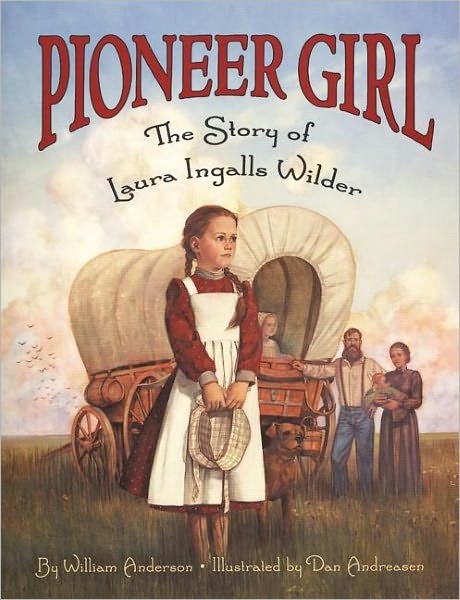 Pioneer Girl: The Story of Laura Ingalls Wilder (Little House Series)