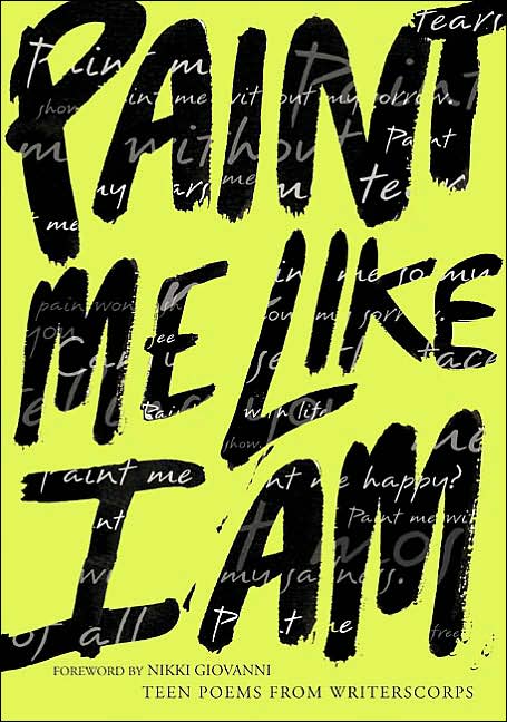 Paint Me Like I Am: Teen Poems from WritersCorps