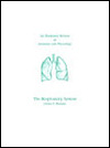 An Illustrated Review of the Respiratory System: Anatomy and Physiology