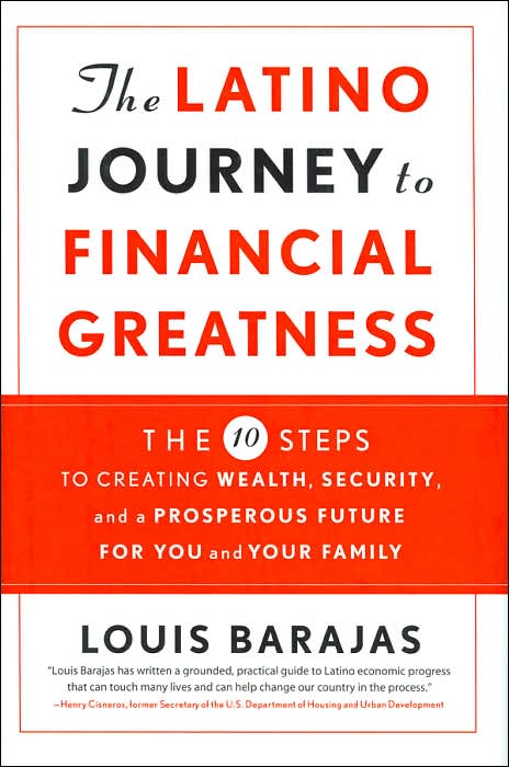 Latino Journey to Financial Greatness: 10 Steps to Creating Wealth, Security, and a Prosperous Future for You and Your Family