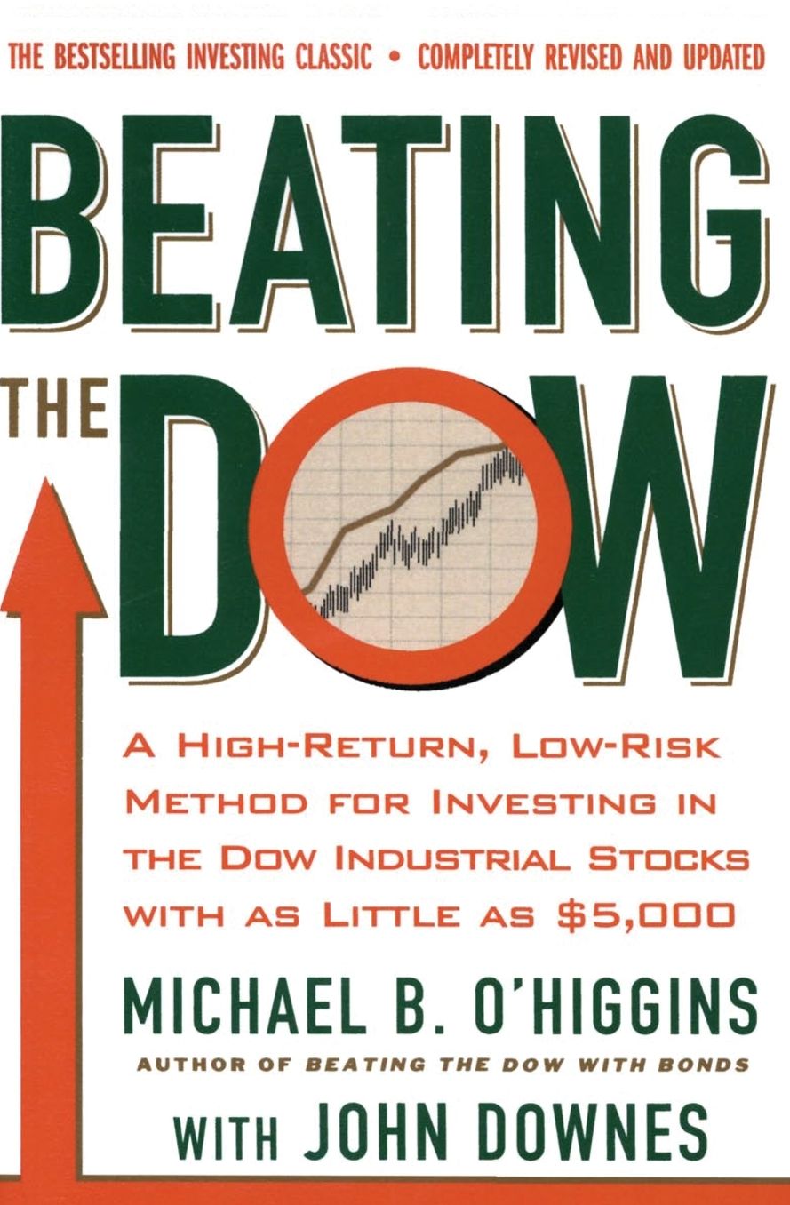 Beating the Dow Revised Edition: A High-Return, Low-Risk Method for Investing in the Dow Jones Industrial Stocks with as Little as $5,000