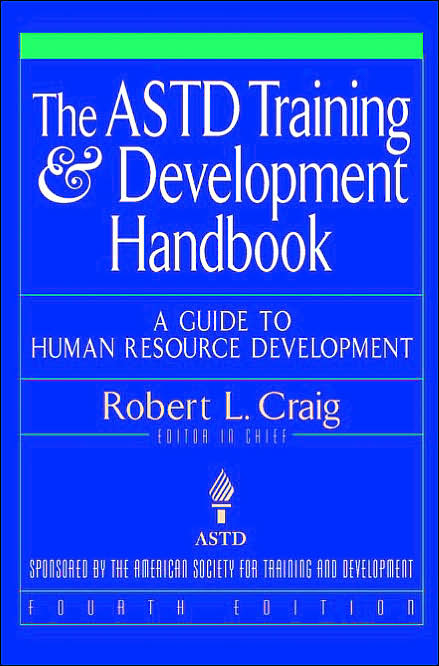 The ASTD Training and Development Handbook: A Guide to Human Resource Development