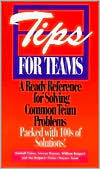 Tips for Teams: A Ready Reference for Solving Common Team Problems