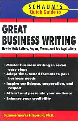 Schaums Quick Guide to Great Business Writing: How to Write Letters, Papers, Memos, and Job Applications