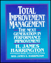 Total Improvement Management: The Next Generation in Performance Improvement