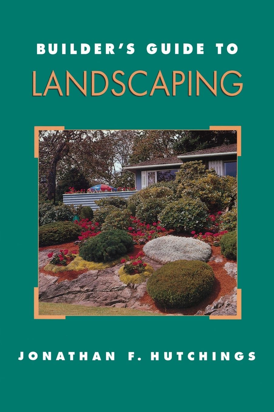 Builder's Guide To Landscaping
