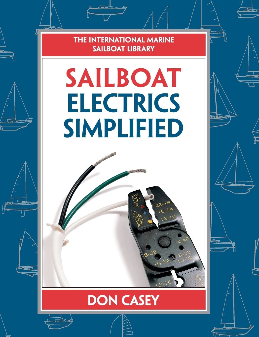 Sailboat Electrical Systems: Improvement, Wiring, and Repair
