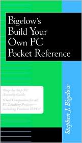 Bigelow's Build Your Own PC Pocket Guide (Bigelow's Pocket Reference Series)