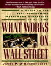 What Works on Wall Street: A Guide to the Best-Performing Investment Strategies of All Time
