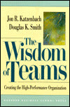 The Wisdom of Teams: Creating the High-Performance Organization