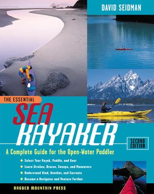 The Essential Sea Kayaker: A Complete Guide for the Open Water Paddler (The Essential Series)
