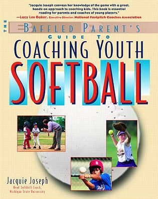 Coaching Youth Softball: A Baffled Parent's Guide (The Baffled Parent's Guides Series)