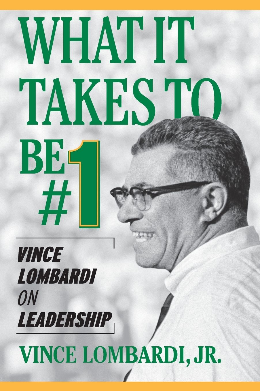 What It Takes to Be #1: Vince Lombardi on Leadership