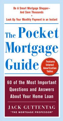 The Pocket Mortgage Guide: 56 of the Most Important Questions and Answers About Your Home Loan - Plus Interest Amortization Tab