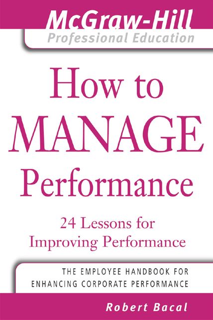 How to Manage Performance: 24 Lessons for Improving Performance