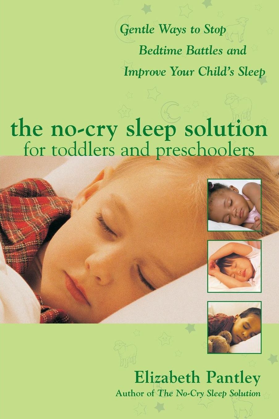 The No-Cry Sleep Solution for Toddlers and Preschoolers: Gentle Ways to Stop Bedtime Battles and Improve Your Child's Sleep: Foreword by Dr. Harvey Karp