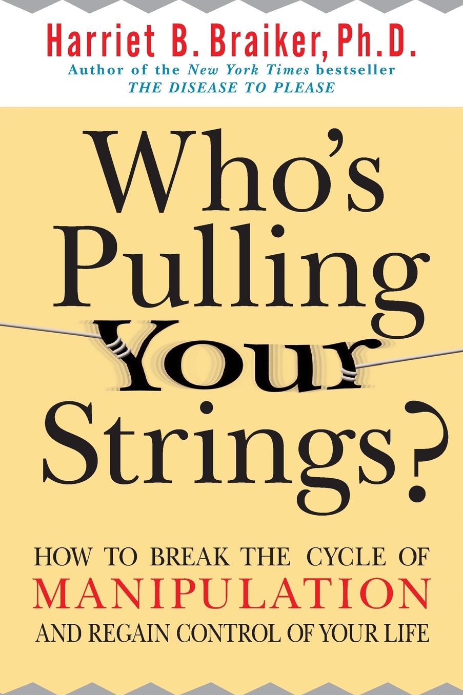 Who's Pulling Your Strings?: How to Break the Cycle of Manipulation and Regain Control of Your Life: How to Break the Cycle of Manipulation and Regain Control of Your Life