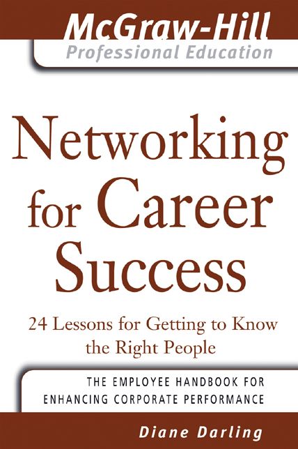 Networking for Career Success: 24 Lessons for Getting to Know the Right People