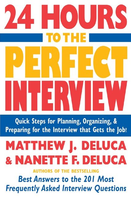 24 Hours to the Perfect Interview: Quick Steps for Planning, Organizing, and Preparing for the Interview that Gets the Job