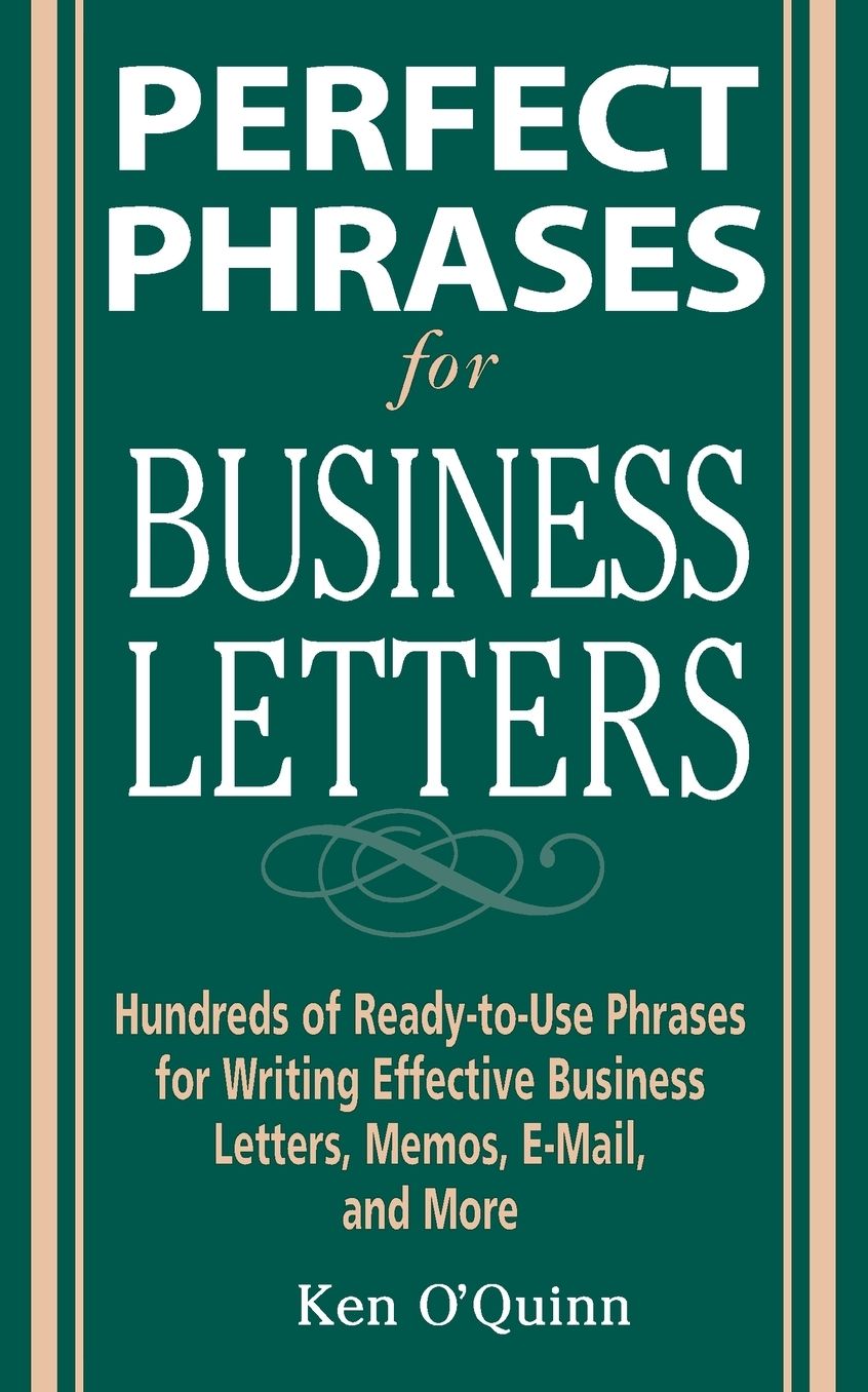 Perfect Phrases for Business Letters: Hundreds of Ready-to-Use Phrases for Writing Effective Business Letters, Memos, E-Mail, and More