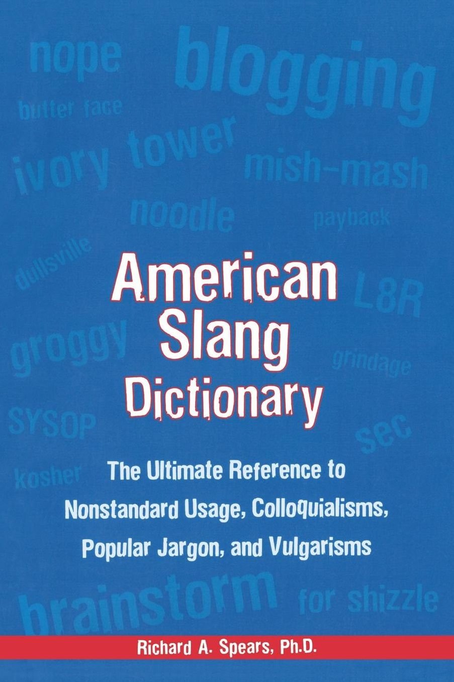 American Slang Dictionary: The Ultimate Reference to Nonstandard Usage, Colloquialisms, Popular Jargon, and Vulgarisms