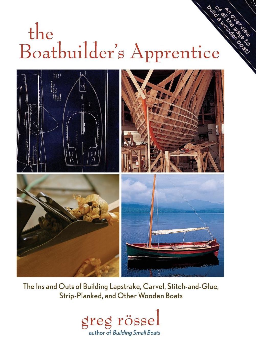 The Boatbuilder's Apprentice: The Ins and Outs of Building Lapstrake, Carvel, Stitch-and-Glue, Strip-Planked, and Other Wooden Boa