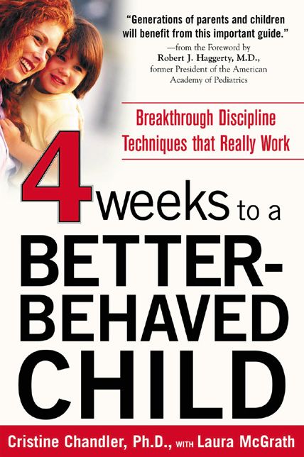 Four Weeks to a Better-Behaved Child: Breakthrough Discipline Techniques that Really Work