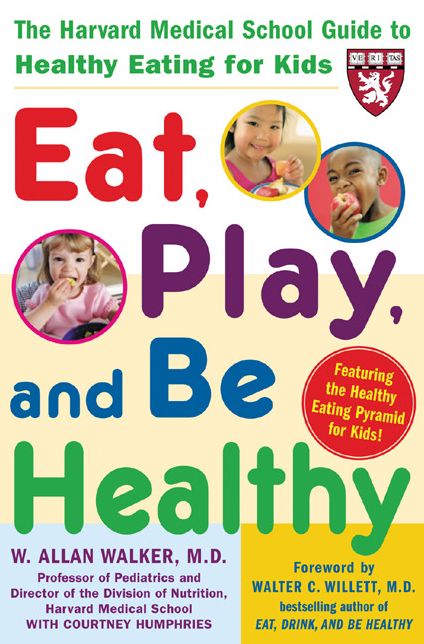 Eat, Play, and Be Healthy (A Harvard Medical School Book)
