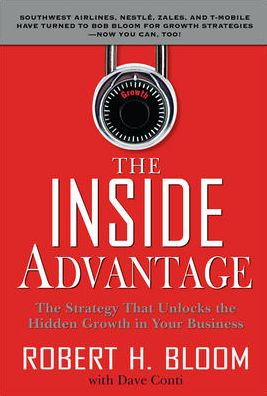 The Inside Advantage: The Strategy That Unlocks the Hidden Growth in Your Business