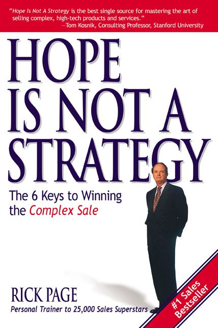 Hope Is Not a Strategy: The 6 Keys to Winning the Complex Sale: The 6 Keys to Winning the Complex Sale