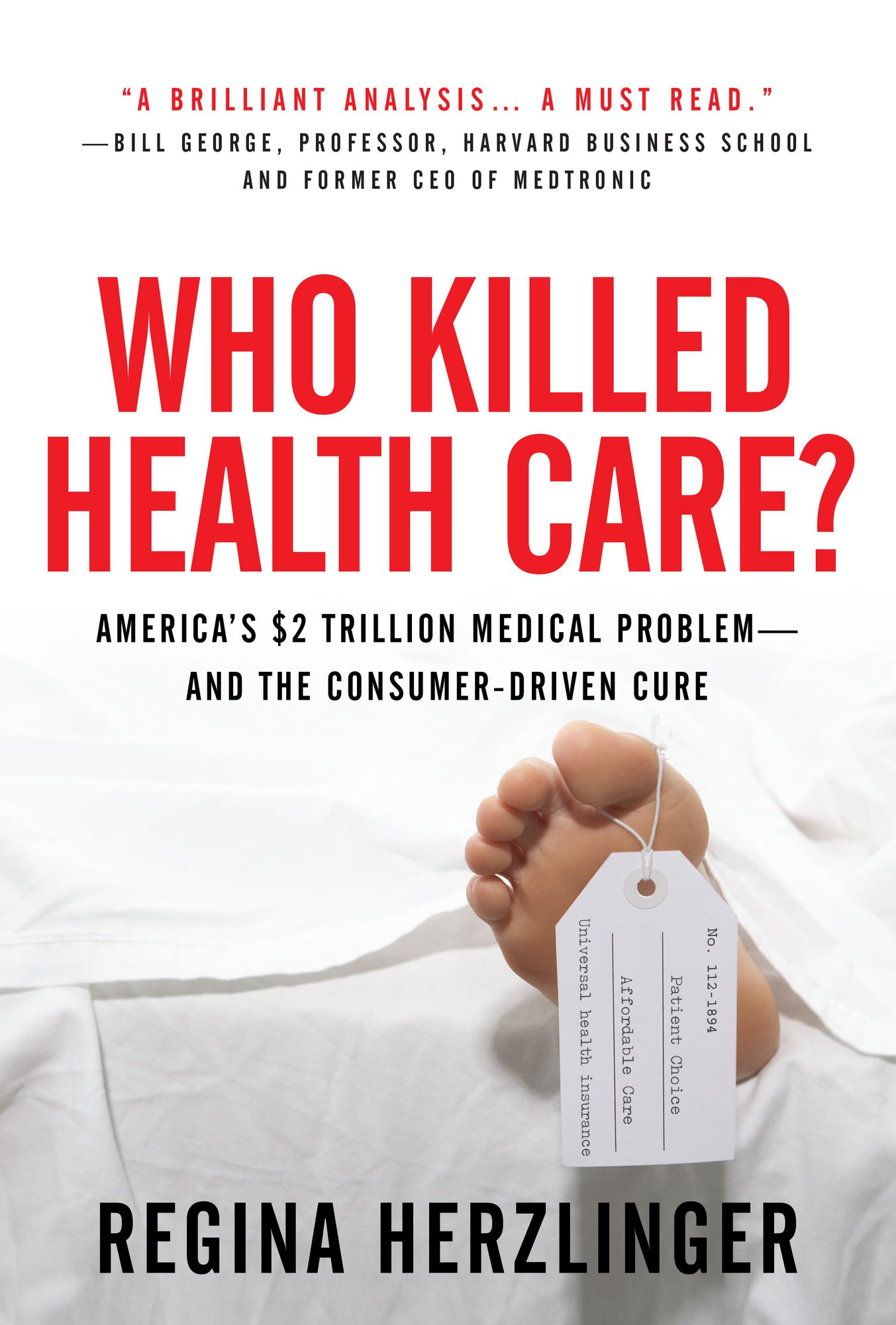 Who Killed HealthCare?: America's $2 Trillion Medical Problem - and the Consumer-Driven Cure: America's $1.5 Trillion Dollar Medical Problem--and the Consumer-Driven Cure