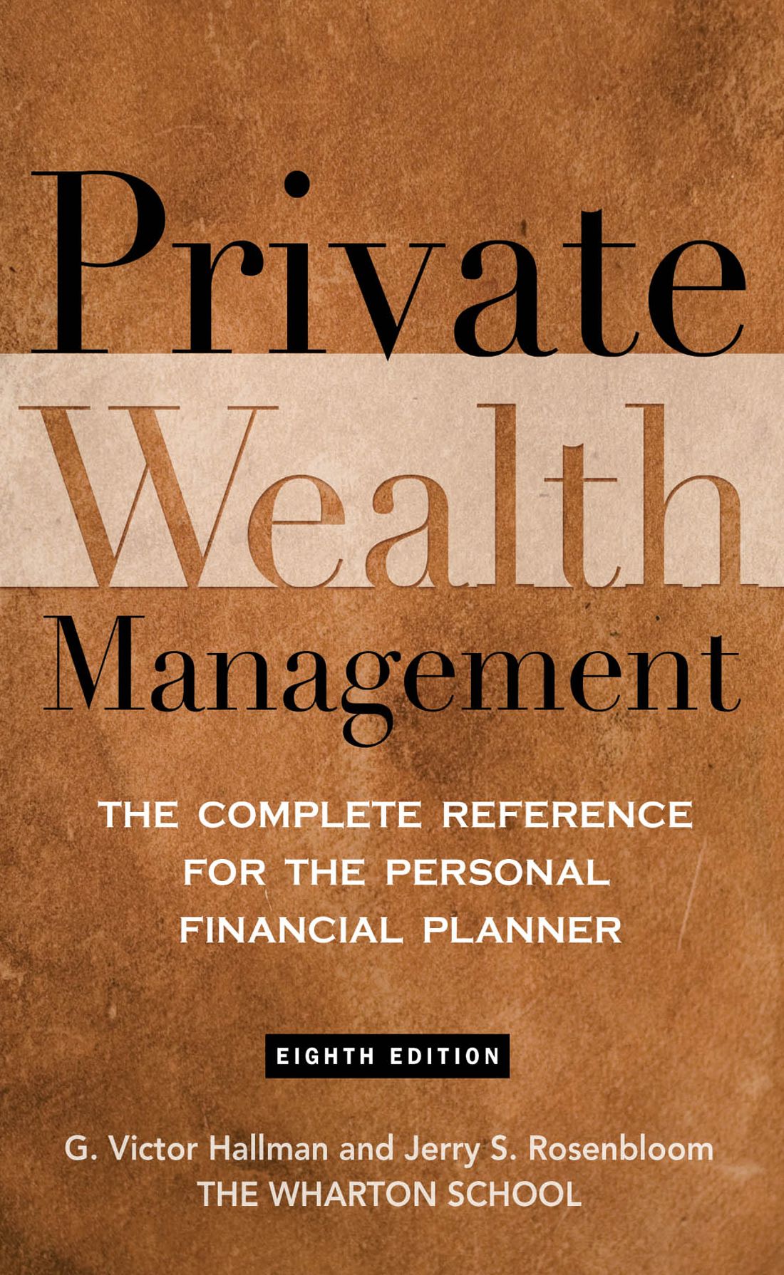 Private Wealth Management: The Complete Reference for the Personal Financial Planner