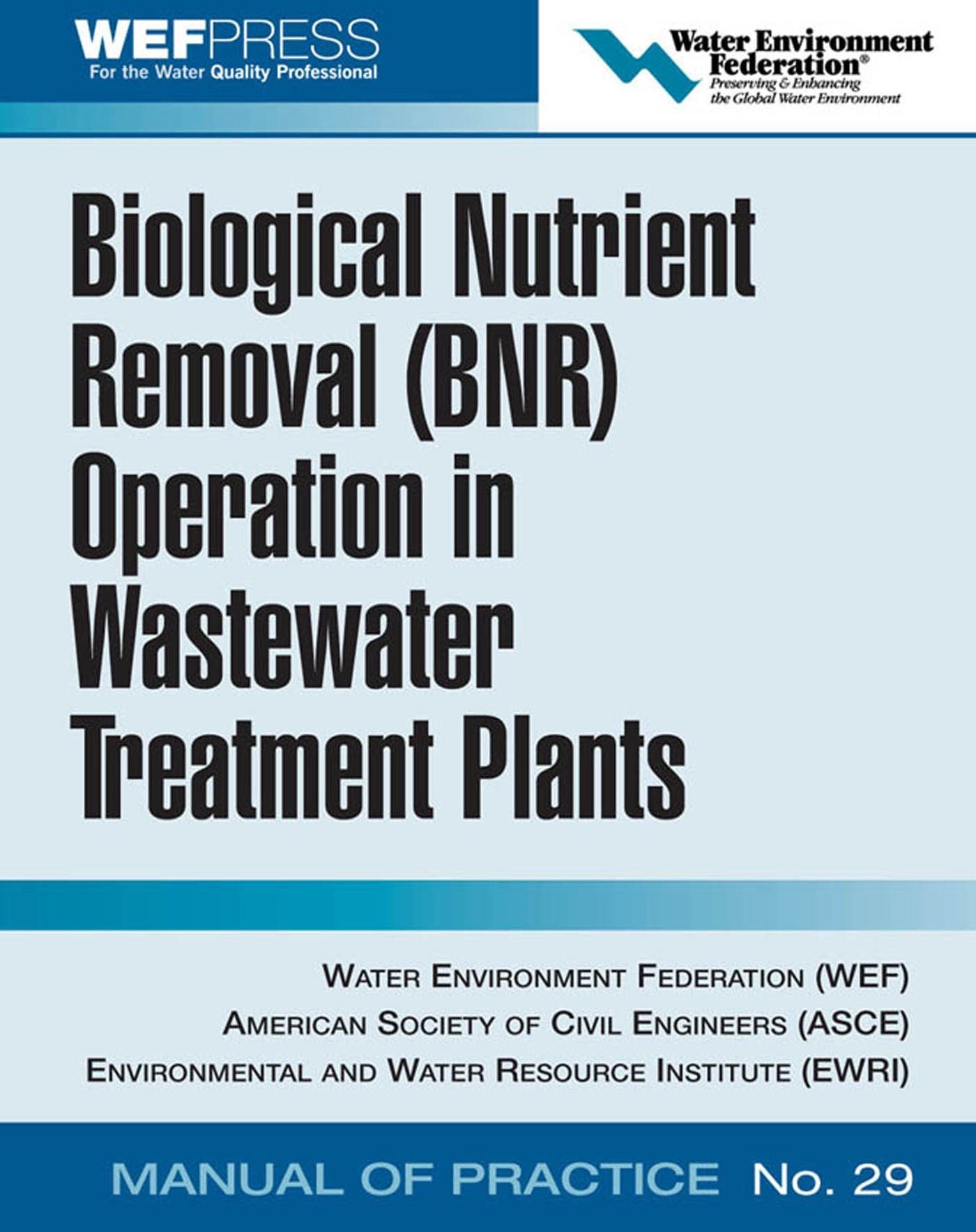 Biological Nutrient Removal (BNR) Operation in Wastewater Treatment Plants: WEF Manual of Practice No. 30