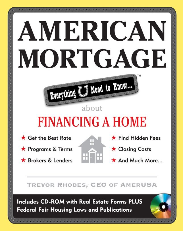 American Mortgage: Everything U Need to Know About Financing a Home: Everything U Need to Know About Purchasing and Refinancing a Home