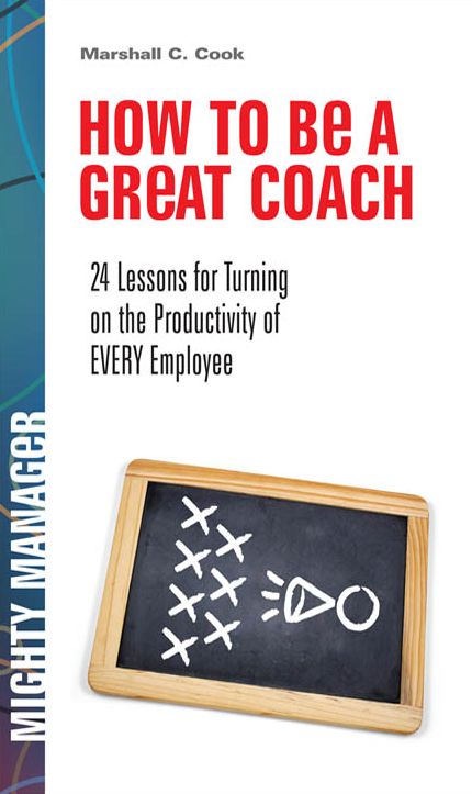 How to Be a Great Coach: 24 Lessons for Turning on the Productivity of Every Employee
