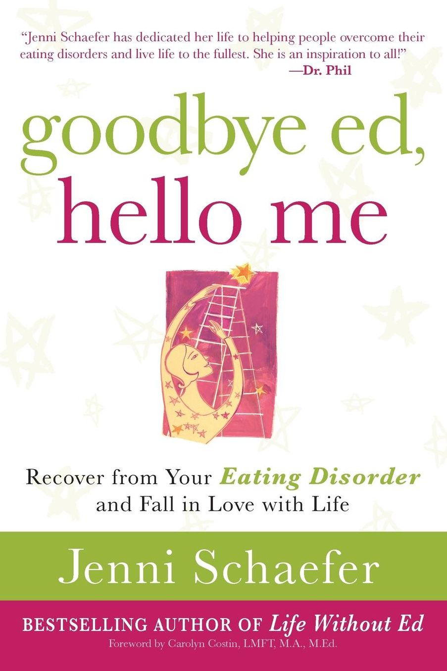Goodbye Ed, Hello Me: Recover from Your Eating Disorder and Fall in Love with Life