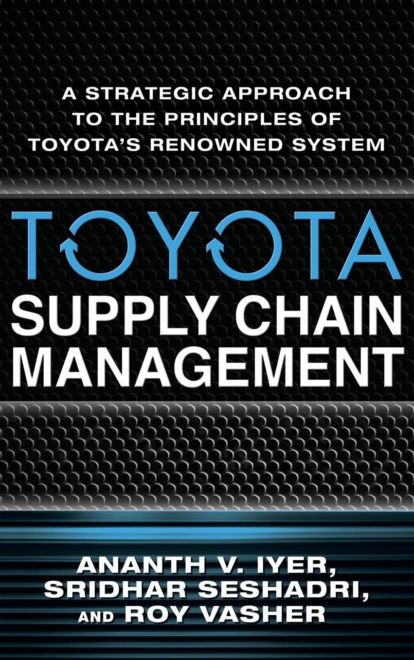 Toyota Supply Chain Management: A Strategic Approach to Toyota's Renowned System