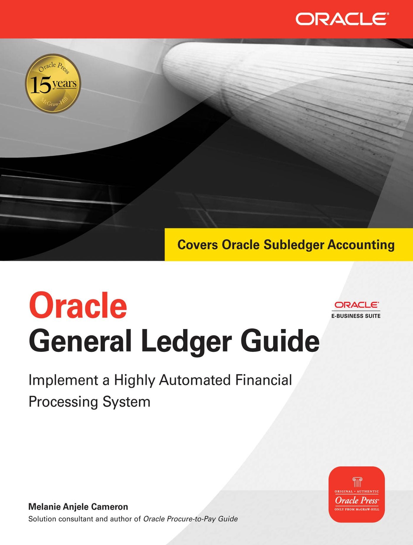 Oracle General Ledger Guide: Implement a Highly Automated Financial Processing System