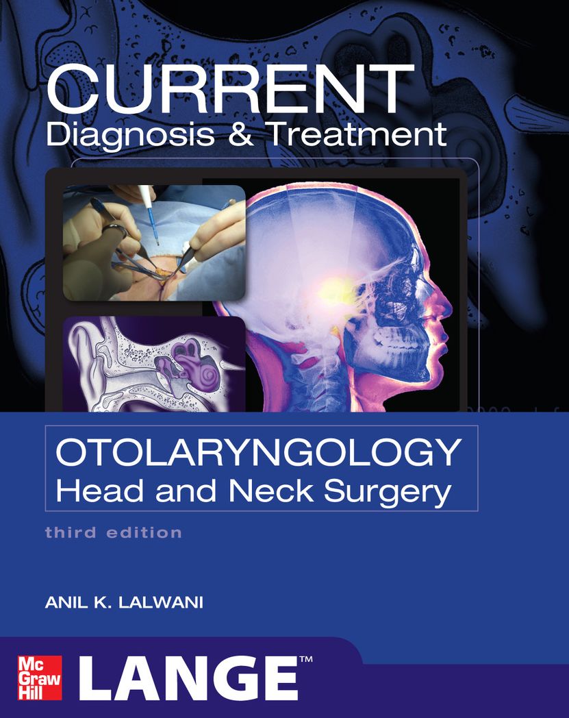 CURRENT Diagnosis & Treatment Otolaryngology--Head and Neck Surgery, Third Edition