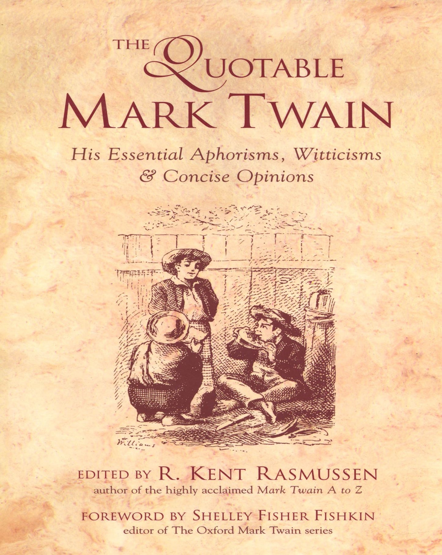 The Quotable Mark Twain: His Essential Aphorisms, Witticisms & Concise Opinions