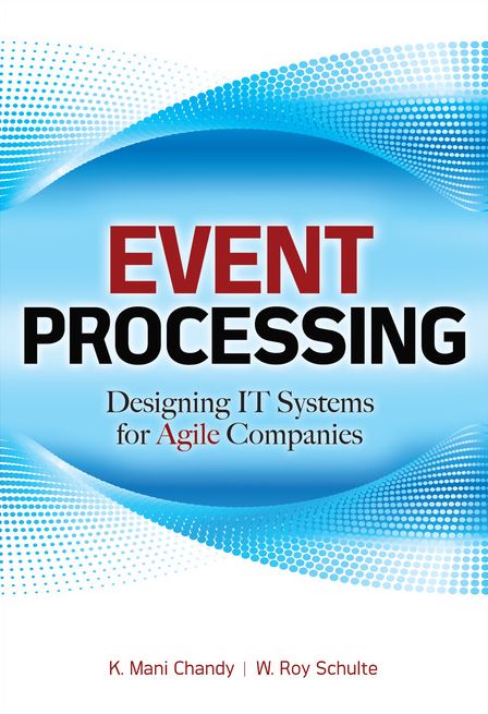 Event Processing: Designing IT Systems for Agile Companies: Designing IT Systems for Agile Companies