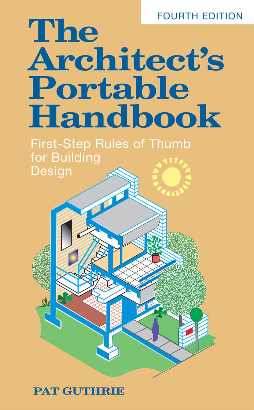 The Architect's Portable Handbook: First-Step Rules of Thumb for Building Design 4/e