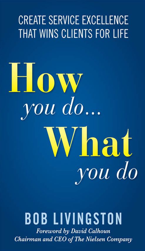 How You Do... What You Do: Create Service Excellence That Wins Clients For Life