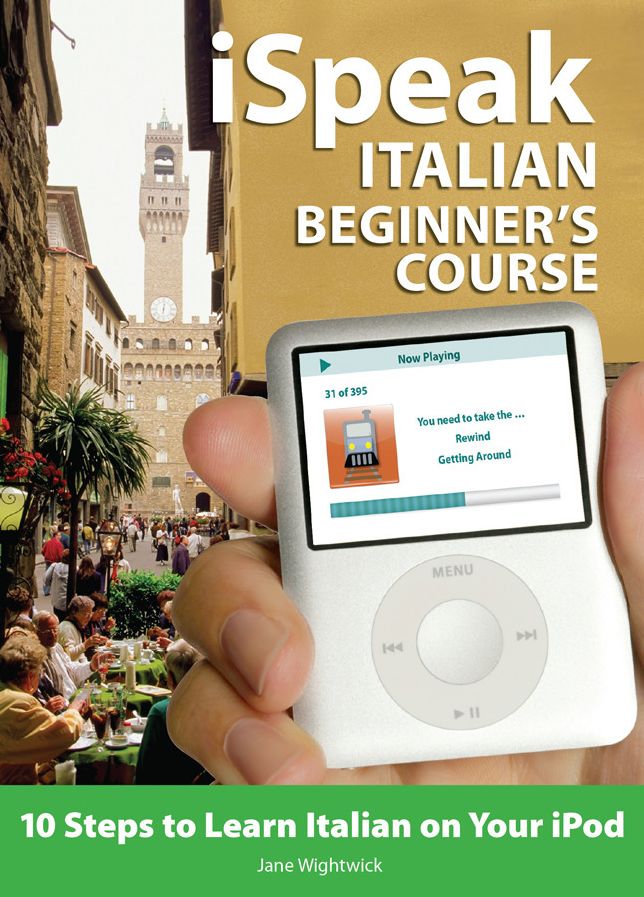 iSpeak Italian Beginner's Course: 10 Steps to Learn Italian on Your iPod