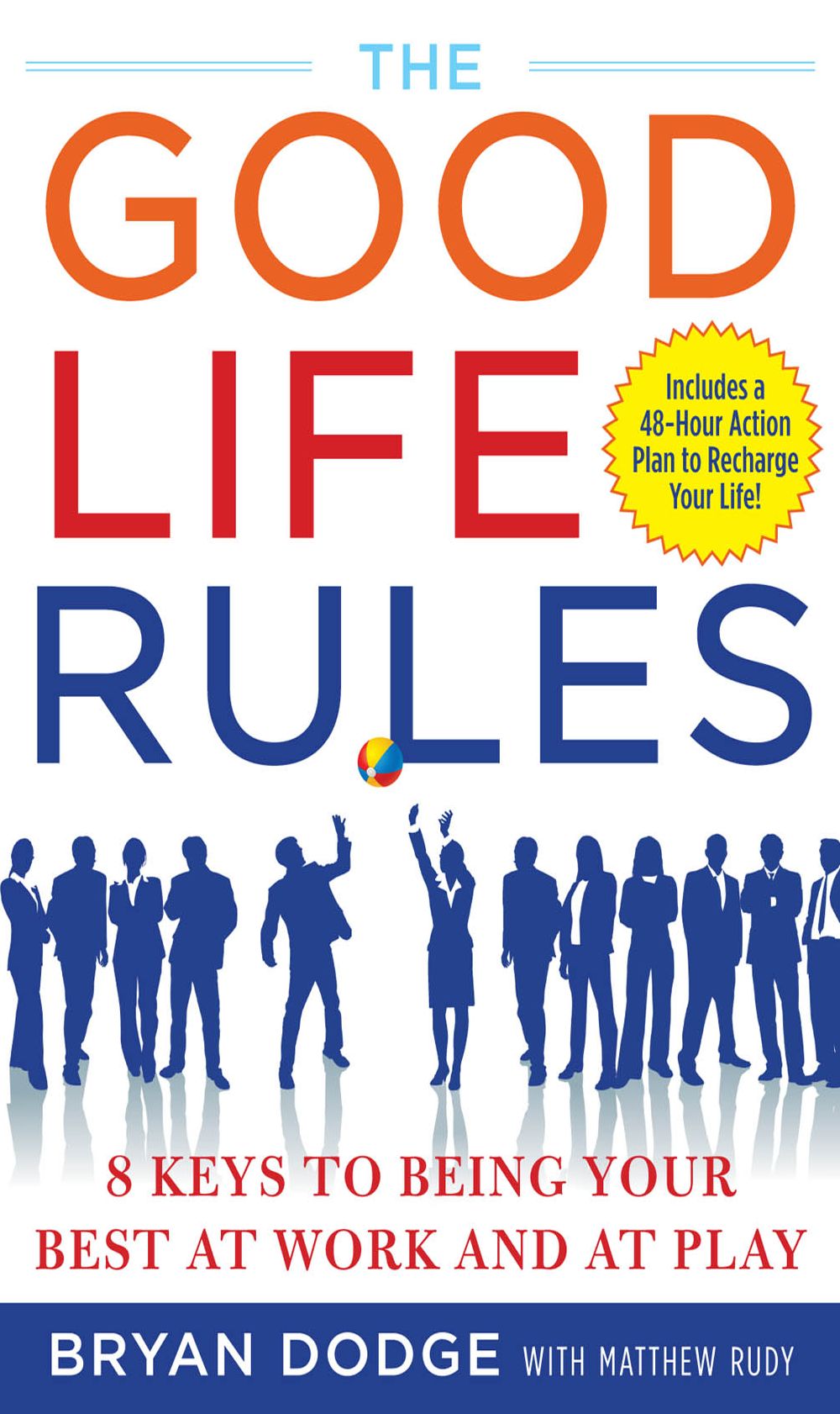The Good Life Rules: 8 Keys to Being a Better You at Work and Play