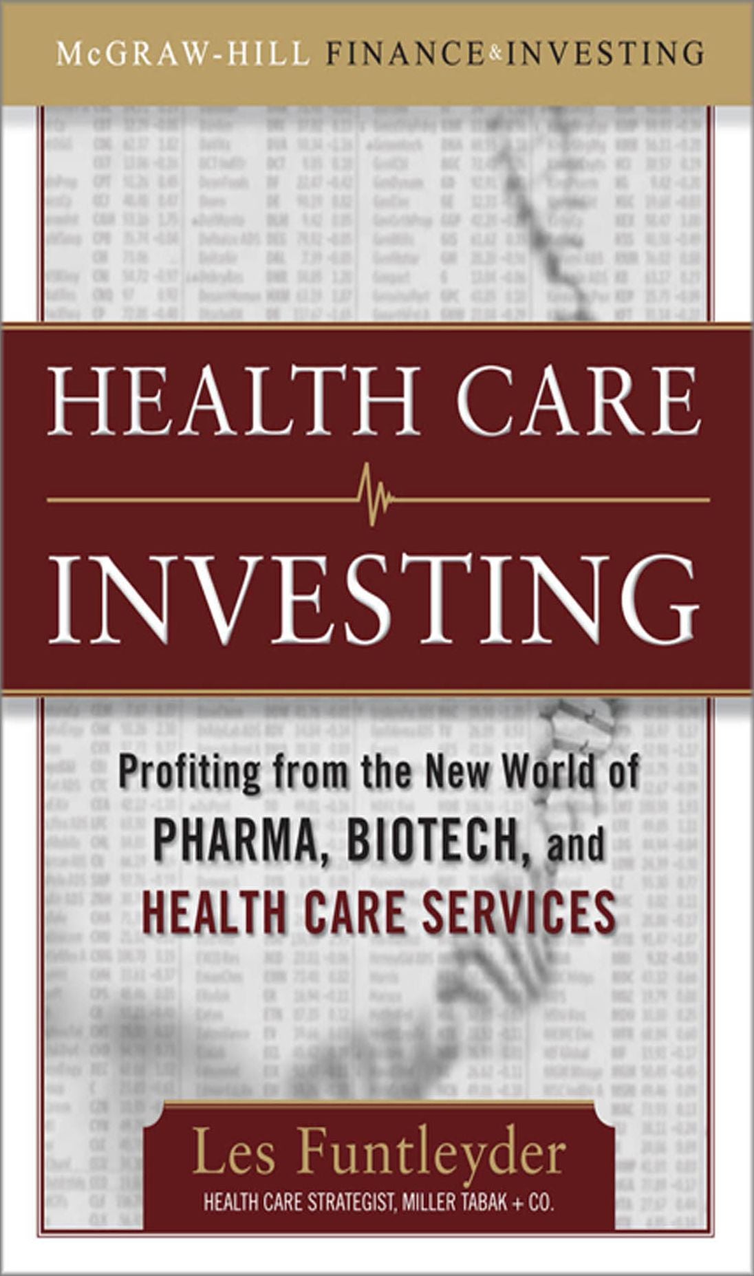 Healthcare Investing: Profiting from the New World of Pharma, Biotech, and Health Care Services