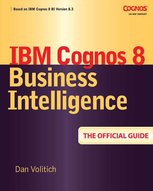 IBM Cognos 8 Business Intelligence: The Official Guide