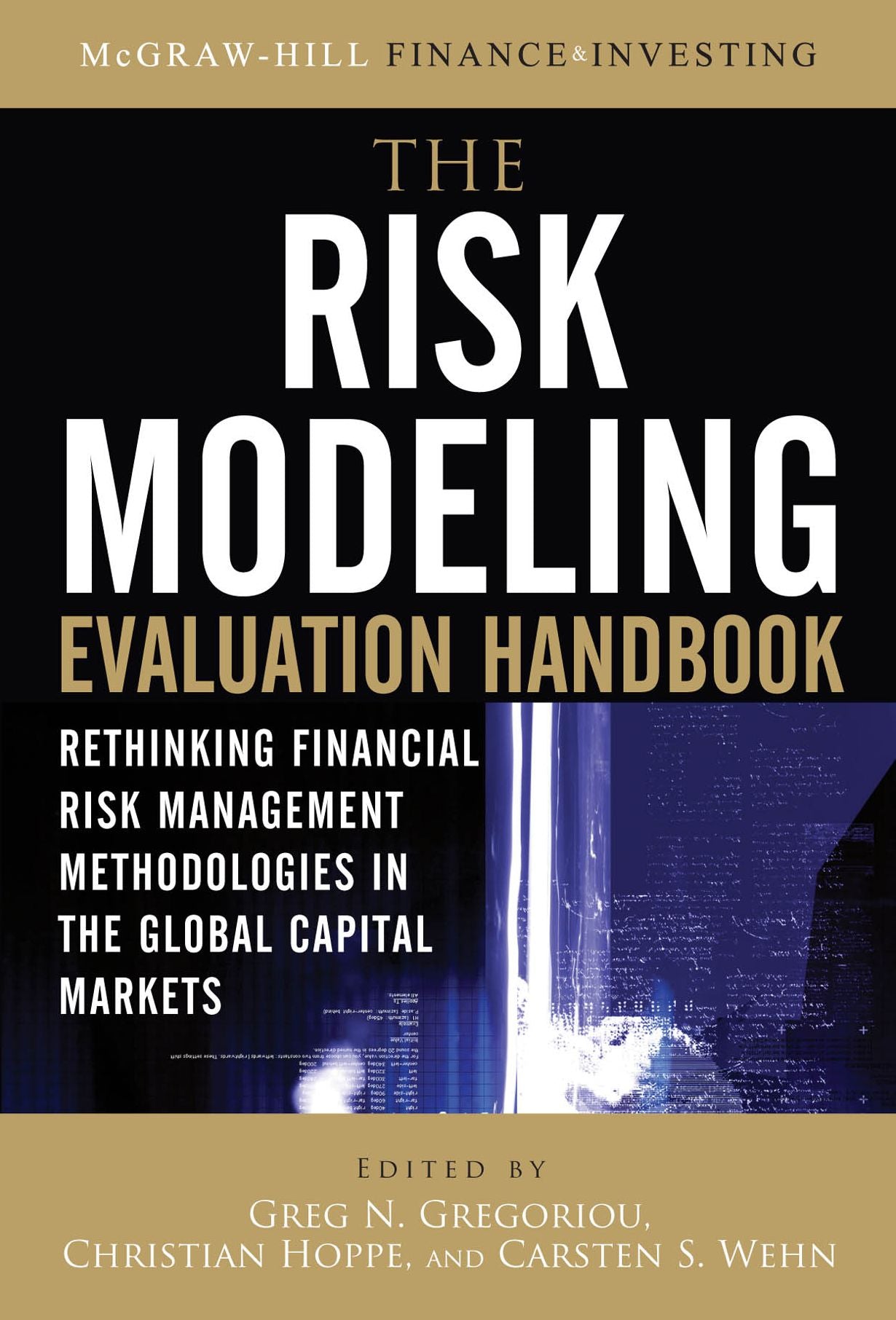 The Risk Modeling Evaluation Handbook: Rethinking Financial Risk Management Methodologies in the Global Capital Markets