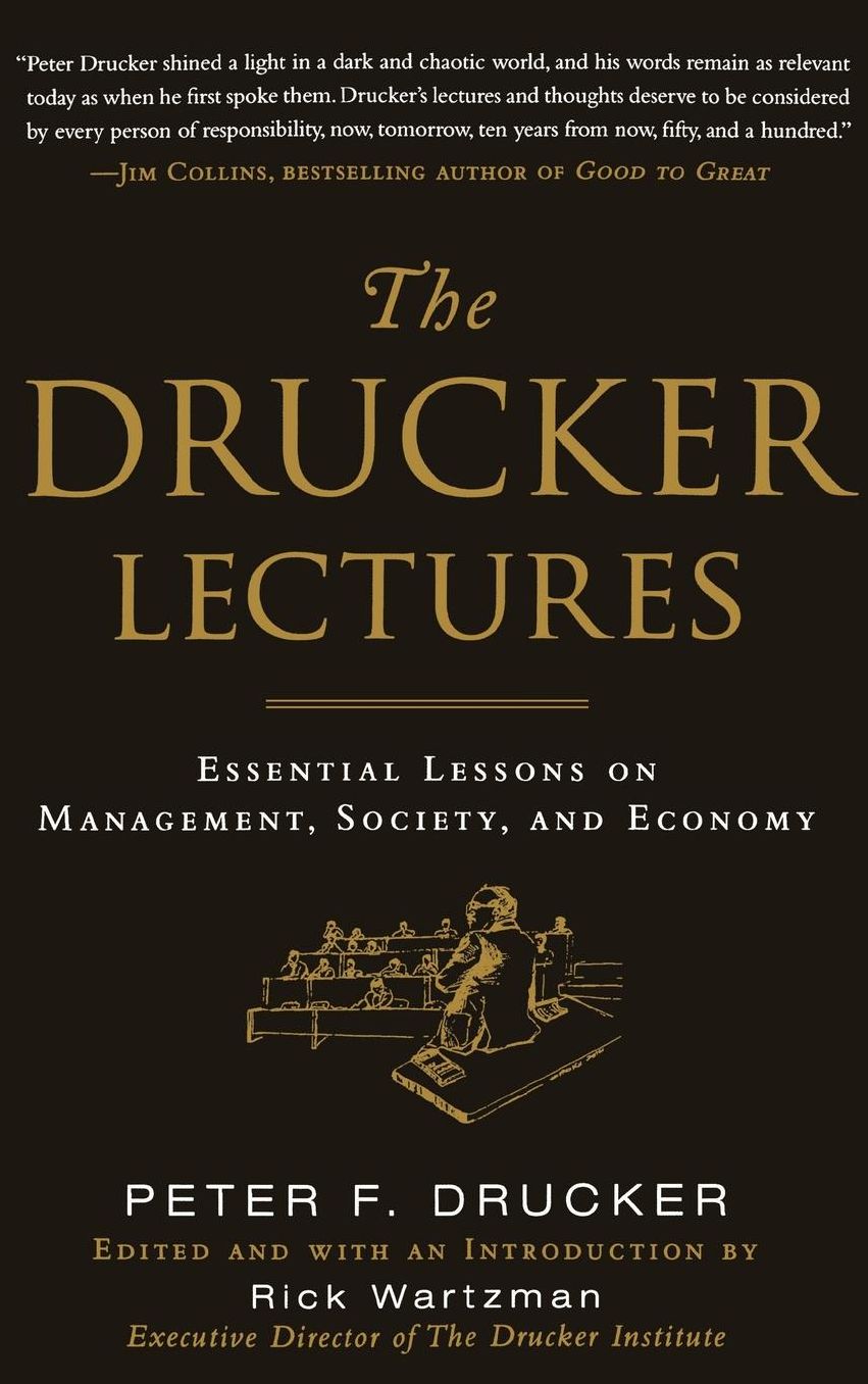 The Drucker Lectures: Essential Lessons on Management, Society and Economy